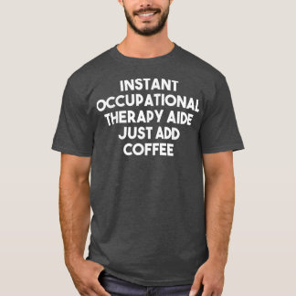 Camiseta La ayuda instantánea para la terapia ocupacional a