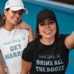 Camiseta La Bachillerato Más Probable Para Tomar Toda La Bo<br><div class="desc">¡Prepárate para brindar por la noche con este diseño de camisetas graciosas y de personalizable! Con la audaz y relativa frase "lo más probable es que BEBA TODO EL BOOZE", este diseño es perfecto para dar un tono divertido y festivo. Es una elección ideal para fiestas de soltera o cualquier...</div>