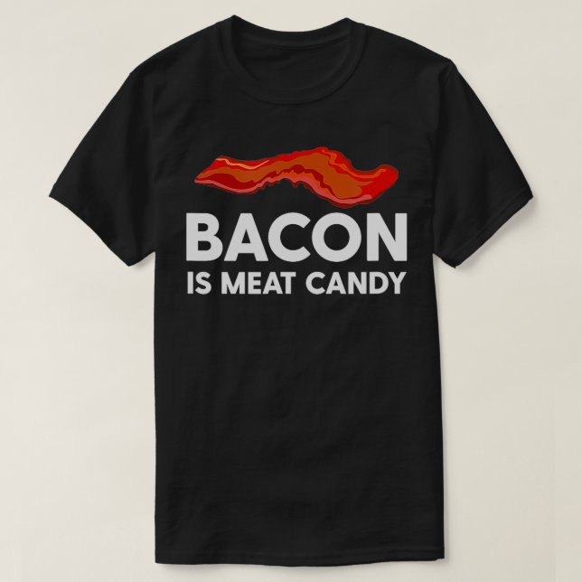 Camiseta La Bacon Es Carne Candy Graciosa Tiras De Bacon Ce (Diseño del anverso)