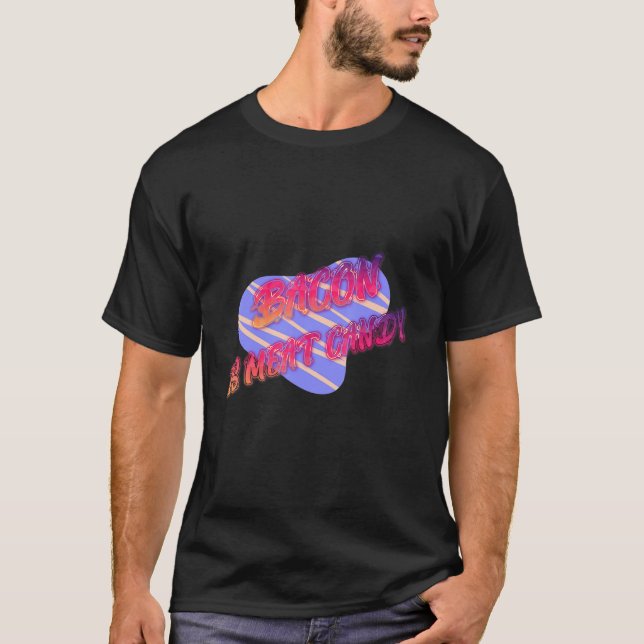 Camiseta La Bacon Es Graciosa La Carne Candy (Anverso)