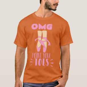 Camiseta La bailarina de ballet divertida OMG señala tus de
