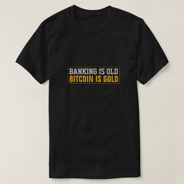 Camiseta La banca es vieja, Bitcoin es oro (Diseño del anverso)