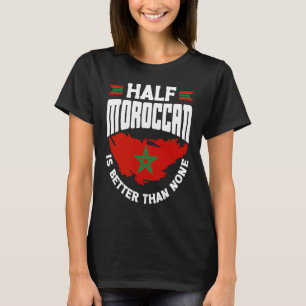 Camiseta La bandera marroquí a medio marroquí es mejor que