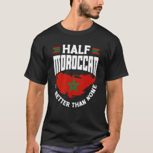 Camiseta La bandera marroquí a medio marroquí es mejor que