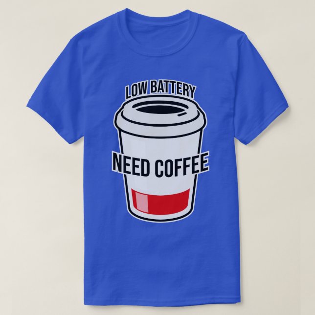 Camiseta La batería baja necesita café (Diseño del anverso)