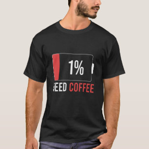 Camiseta La batería baja necesita café que diga a los hombr