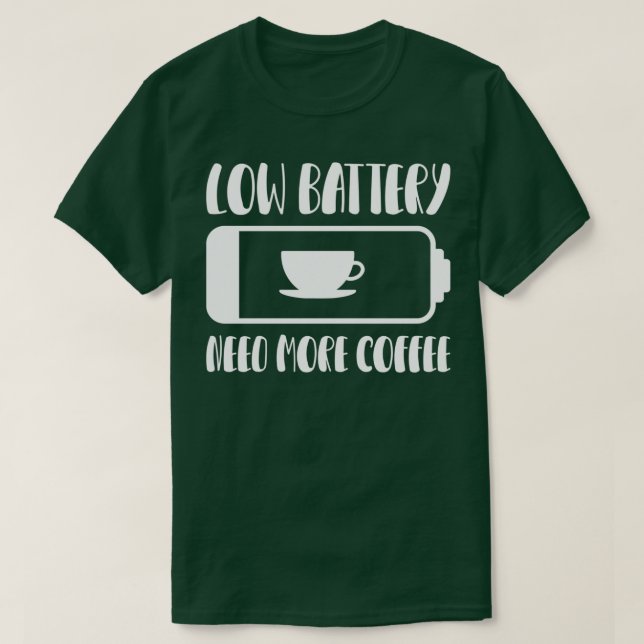Camiseta La batería baja necesita más café 1 (Diseño del anverso)