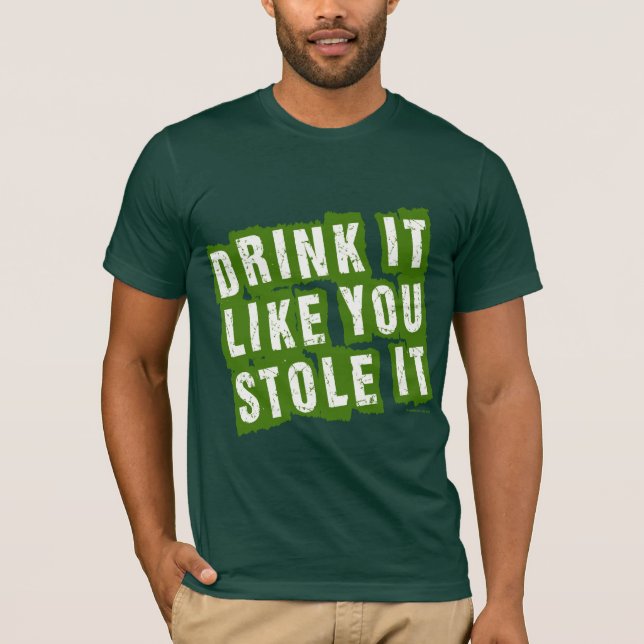 Camiseta ¡La bebida que tiene gusto de usted LO ROBÓ! (Anverso)