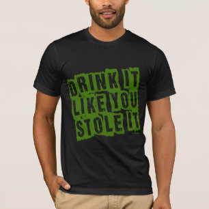Camiseta ¡La bebida que tiene gusto de usted LO ROBÓ!