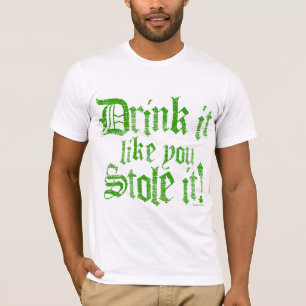 Camiseta ¡La bebida que tiene gusto de usted lo robó!
