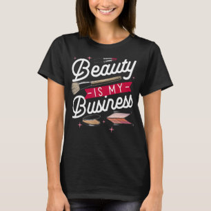 Camiseta La belleza es mi maquillaje de negocios Cosméticos
