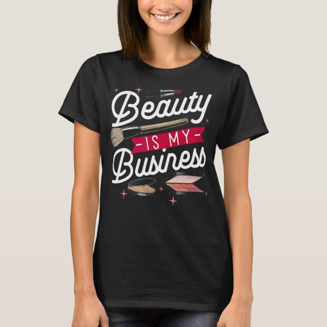 Camiseta La belleza es mi maquillaje de negocios Cosméticos (Anverso)