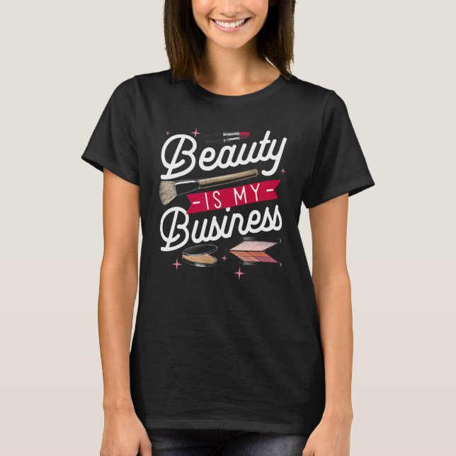 Camiseta La belleza es mi maquillaje de negocios Cosméticos (Anverso)