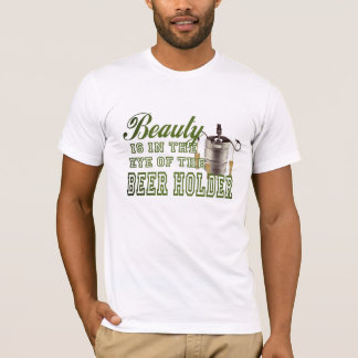 Camiseta La belleza está en el ojo de la cerveza graciosa p