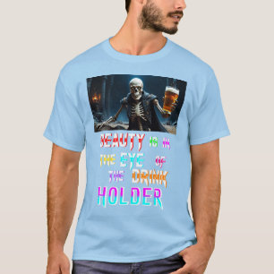 Camiseta La Belleza Está En El Ojo Del Consumidor De Bebida