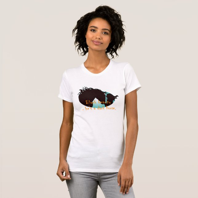 Camiseta La belleza negra es un caballo oscuro (Anverso completo)