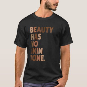 Camiseta La Belleza No Tiene Tono De Piel Melanin Lema BLM
