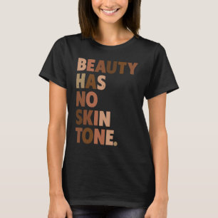 Camiseta La Belleza No Tiene Tono De Piel Melanin Lema BLM