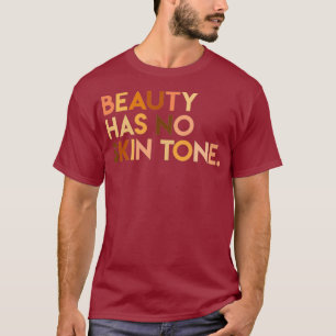 Camiseta La belleza no tiene tono de piel - Melanin Slogan 