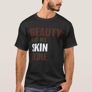 Camiseta La Belleza No Tiene Tono De Piel Melanin Unisex