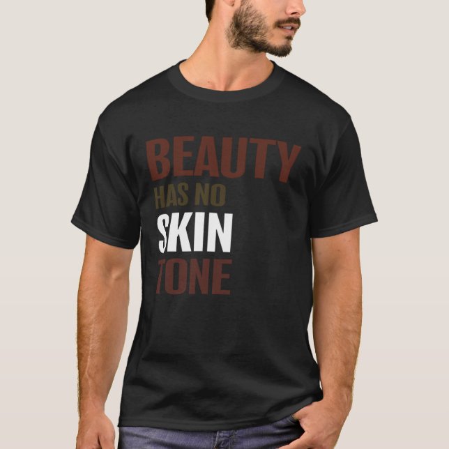 Camiseta La Belleza No Tiene Tono De Piel Melanin Unisex (Anverso)