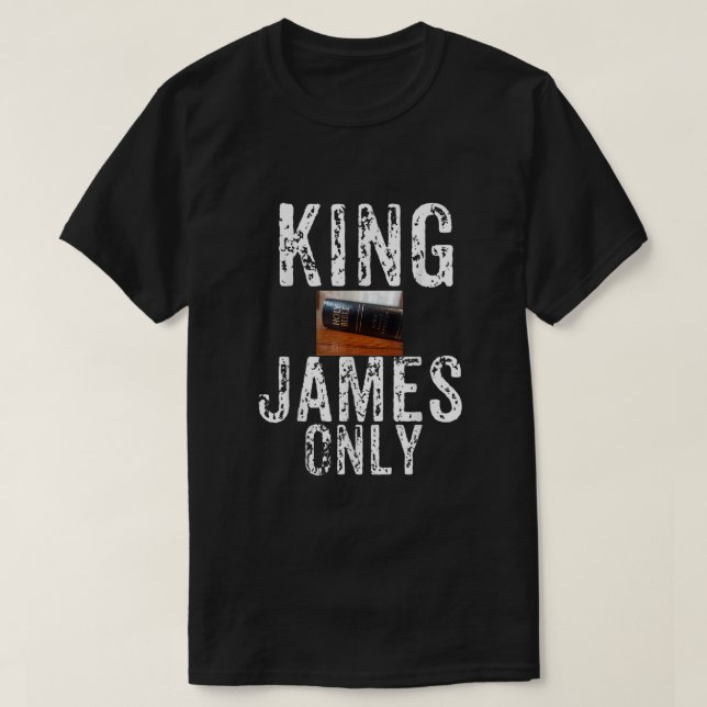 Camiseta La Biblia sólo del Rey Cristiano James1268 (Diseño del anverso)