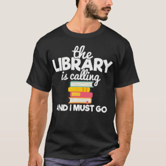Camiseta La biblioteca está llamando y debo ir Amantes de l