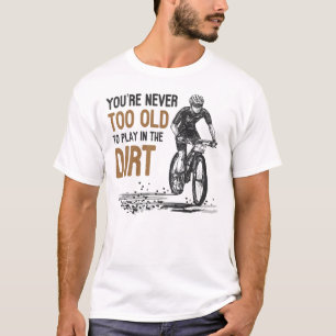 Camiseta La Bicicleta De Montaña Nunca Es Demasiado Vieja 