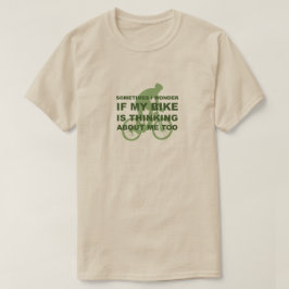 Camiseta La bicicleta divertida está pensando en mí, muy ve