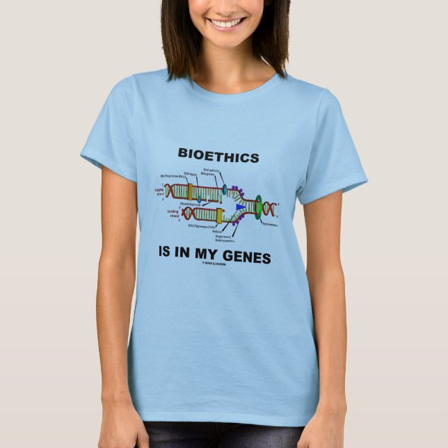 Camiseta La Bioética Está En Mis Genes (Replicación De ADN) (Anverso)