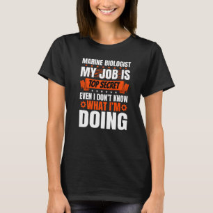 Camiseta La bióloga marina Pun. Incluso yo no sé lo que hag