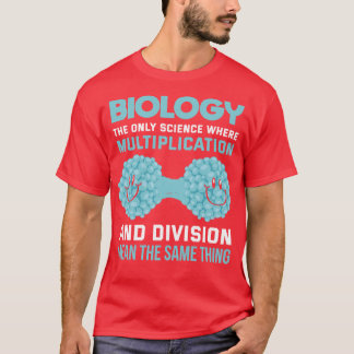 Camiseta La Biología Es La Única Ciencia Donde La Multiplic