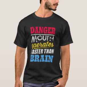 Camiseta La boca de peligro funciona más rápido que el cere