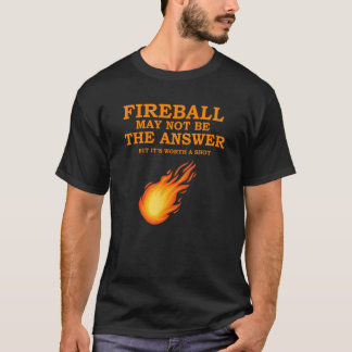 Camiseta La bola de fuego puede no ser la respuesta