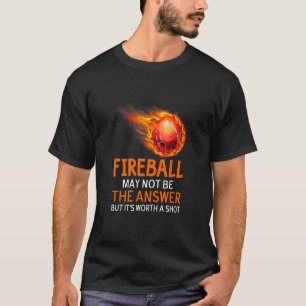 Camiseta La bola de fuego puede no ser la respuesta Sarcasm