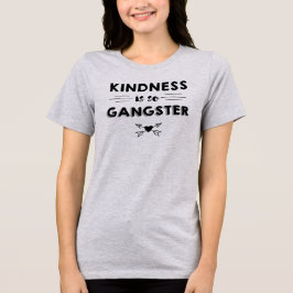 Camiseta La bondad es tan Gangster Tee