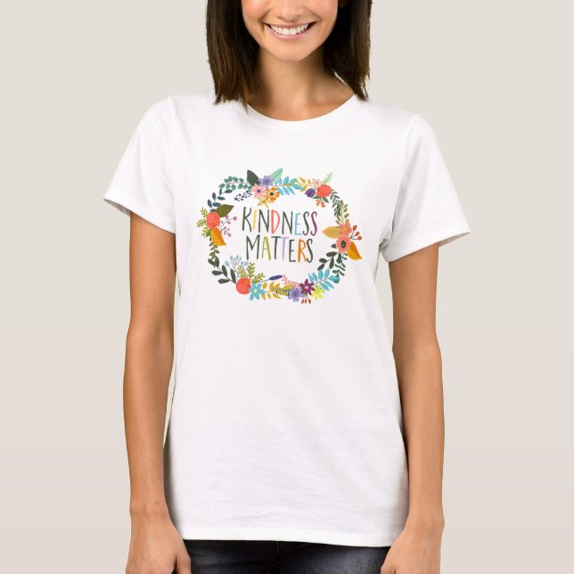 Camiseta La bondad importa, sé amable, citas, boho floral (Anverso)