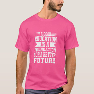 Camiseta La Buena Educación Es La Base Para Un Futuro Mejor