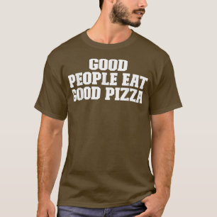 Camiseta La Buena Gente Come Buena Pizza Graciosa Diciendo
