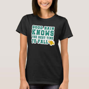 Camiseta La Buena Lluvia Sabe El Mejor Momento Para Caer
