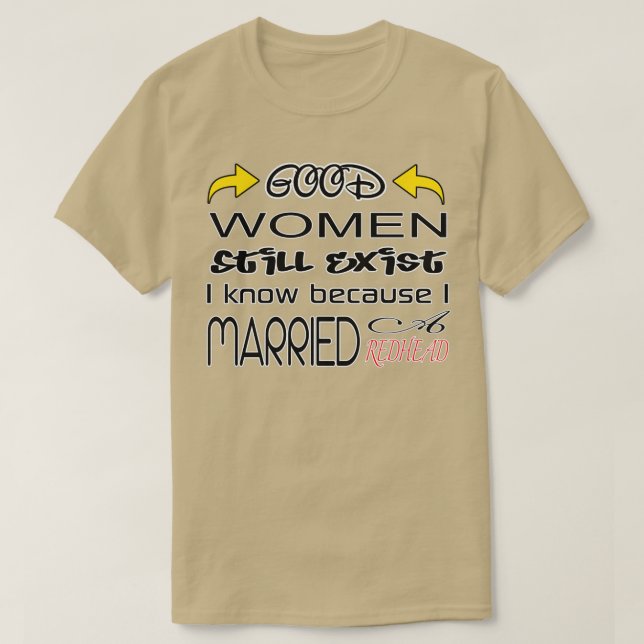 Camiseta La Buena Mujer Todavía Existe Porque Me Casé Con U (Diseño del anverso)