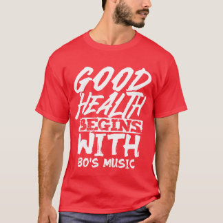 Camiseta La buena salud comienza con la música de los 80 fa
