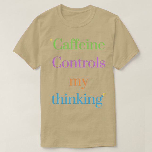 Camiseta La cafeína controla mi pensamiento (Diseño del anverso)