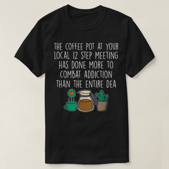 Camiseta la cafetera en su reunión local de 12 pasos tiene (Diseño del anverso)
