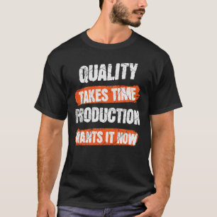 Camiseta La Calidad Toma Tiempo La Producción Lo Quiere Aho