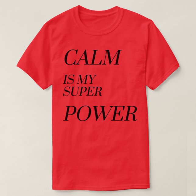 Camiseta La calma es mi superpotencia (Diseño del anverso)