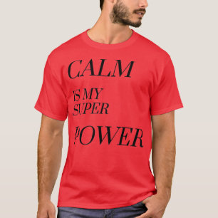 Camiseta La calma es mi superpotencia