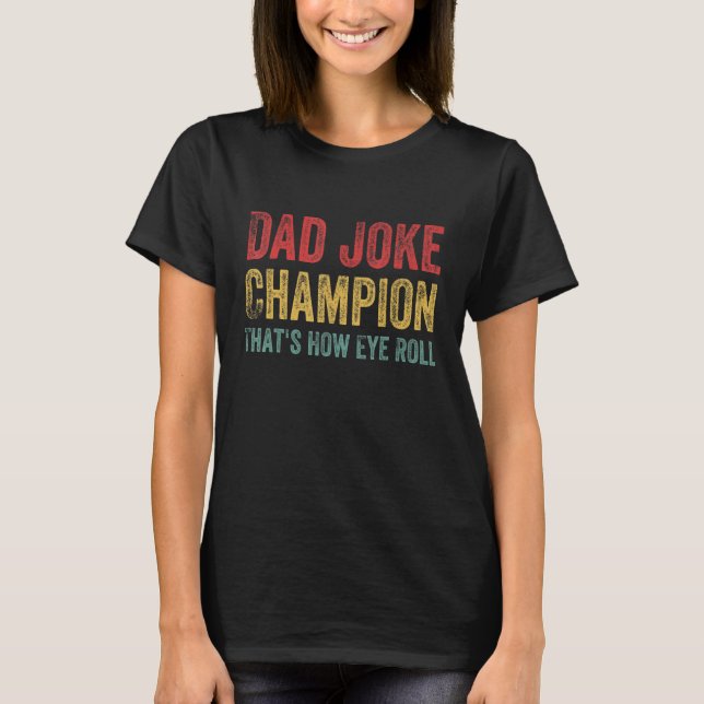 Camiseta La campeona del Chiste de papá: Cómo los ojos se p (Anverso)