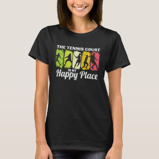 Camiseta La cancha de tenis es mi lugar feliz Jugador de