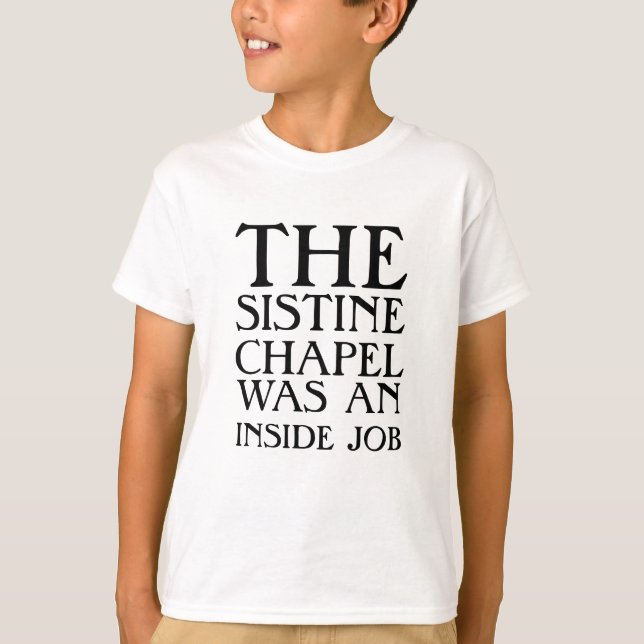 Camiseta La Capilla Sixtina fue un trabajo interno! (Anverso)